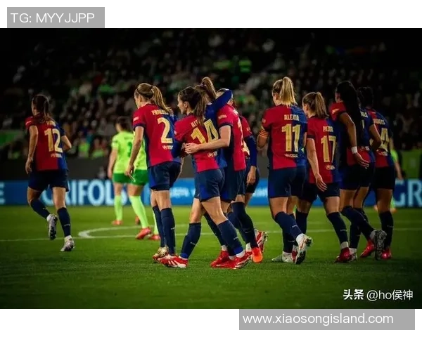 巴萨女足球迷最爱球星闪耀绿茵引领球队不断创造辉煌